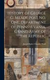 History of George G. Meade Post no. one, Department of Pennsylvania, Grand Army of the Republic