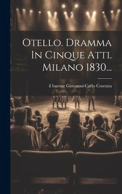 Cover Otello. Dramma In Cinque Atti. Milano 1830...