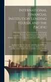 International Financial Institution Lending to Asia and the Pacific: Implications for U.S. Interests: Joint Hearing Before the Subcommittees on Intern