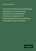 Die Felsen in Gärten und Parkanlagen: Anleitung zur Verschönerung natürlicher und Herstellung künstlicher Felspartien für Landschaftsgärtner, Gartenbesitzer, Forstmänner und Architekten