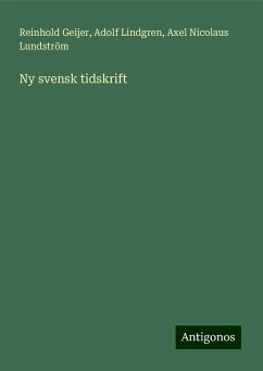 Ny svensk tidskrift - Geijer, Reinhold; Lindgren, Adolf; Lundström, Axel Nicolaus