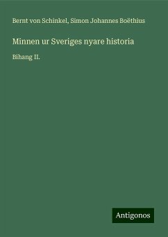 Minnen ur Sveriges nyare historia - Schinkel, Bernt Von; Boëthius, Simon Johannes