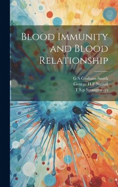 Blood Immunity and Blood Relationship - Nuttall, George H. F.; Graham-Smith, G. S.; Strangeways, T. S. P.