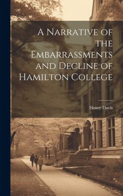 A Narrative of the Embarrassments and Decline of Hamilton College - Davis, Henry