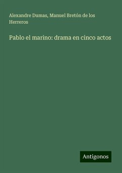 Pablo el marino: drama en cinco actos - Dumas, Alexandre; Bretón de los Herreros, Manuel