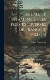 Les lais, le testament et les poésies diverses de François Villon