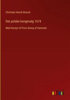 Det polske kongevalg 1674 - Brasch, Christian Henrik