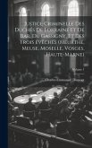 Justice criminelle des duchés de Lorraine et de Bar, du Gassigny, et des trois évêchés (Meurthe, Meuse, Moselle, Vosges, Haute-Marne); Volume 1