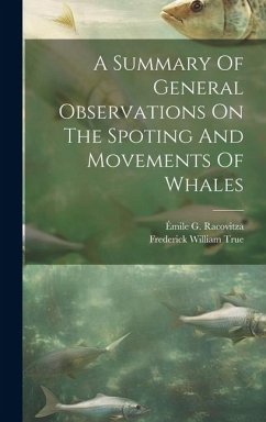 A Summary Of General Observations On The Spoting And Movements Of Whales - Racovitza, Émile G.