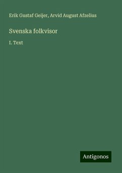 Svenska folkvisor - Geijer, Erik Gustaf; Afzelius, Arvid August