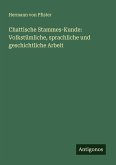 Chattische Stammes-Kunde: Volkstümliche, sprachliche und geschichtliche Arbeit