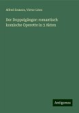 Der Doppelgänger: romantisch komische Operette in 3 Akten