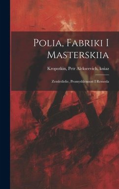 Polia, fabriki i masterskiia; Zemledielie, promyshlennost i remesla