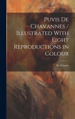 Puvis de Chavannes / Illustrated With Eight Reproductions in Colour - Crastre