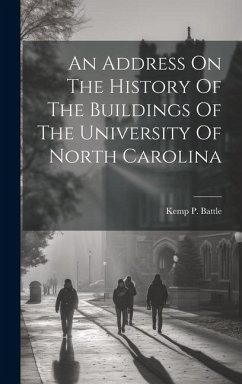 An Address On The History Of The Buildings Of The University Of North Carolina