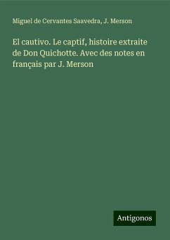 El cautivo. Le captif, histoire extraite de Don Quichotte. Avec des notes en français par J. Merson - Cervantes Saavedra, Miguel de; Merson, J.