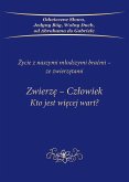 Zwierz¿-Cz¿owiek Kto jest wi¿cej wart? Zwierz¿-Cz¿owiek Kto jest wi¿cej wart?