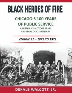 Black Heroes of Fire - Chicago's 100 Years of Public Service Cover Black Heroes of Fire - Chicago's 100 Years of Public Service