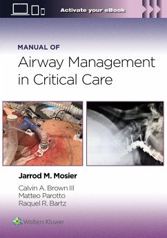Manual of Airway Management in Critical Care: Print + eBook with Multimedia - Mosier, Jarrod, MD, PLLC; Brown, Calvin A, III, MD; Parotto, Matteo, M.D., Ph.D