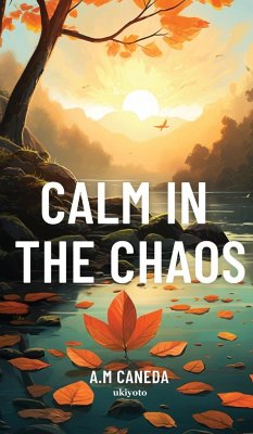 Calm In The Chaos - A. M Caneda