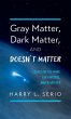 Gray Matter, Dark Matter, and Doesn't... - Bild 1