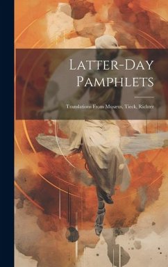 Latter-day Pamphlets: Translations From Musæus, Tieck, Richter Cover Latter-day Pamphlets: Translations From Musæus, Tieck, Richter