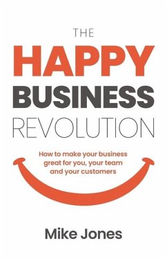 The Happy Business Revolution - Jones, Mike