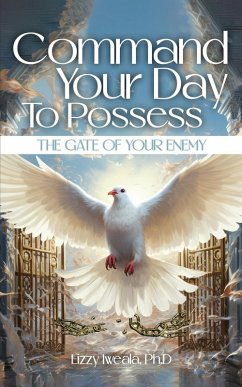 Command Your Day To Possess The Gate Of Your Enemy - Iweala, Lizzy