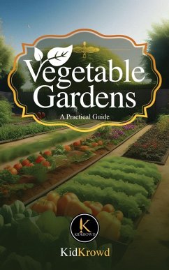 Vegetable Gardens - A Practical Guide - Krowd, Kid Vegetable Gardens - A Practical Guide - Krowd, Kid