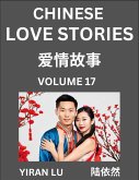 Chinese Love Stories (Volume 17) - Learn Mandarin Chinese Language and Culture While Reading Chinese Romantic Stories, Beginner to Advanced HSK All Levels, Easy Lessons, Vocabulary, English and Simplified Chinese Character Edition Chinese Love Stories (Volume 17) - Learn Mandarin Chinese Language and Culture While Reading Chinese Romantic Stories, Beginner to Advanced HSK All Levels, Easy Lessons, Vocabulary, English and Simplified Chinese Character Edition