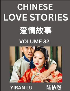 Chinese Love Stories (Volume 32) - Learn Mandarin Chinese Language and Culture While Reading Chinese Romantic Stories, Beginner to Advanced HSK All Levels, Easy Lessons, Vocabulary, English and Simplified Chinese Character Edition - Lu, Yiran
