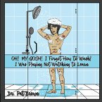 OH! MY GOSH! I Forgot How to Wash! OH! MY GOSH! I Forgot How to Wash!