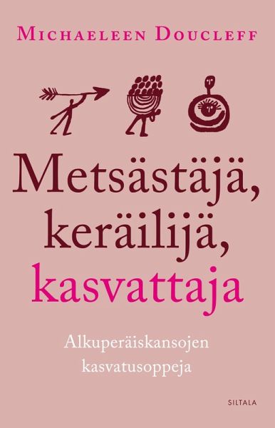Metsästäjä, keräilijä, kasvattaja Metsästäjä, keräilijä, kasvattaja
