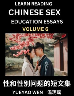 Learn Reading Chinese Sex Education Essays (Part 6) - Short Essays on Sex, Sexuality & Gender Issues, Improve Personal Growth and Development, Sex Education, A Collection of Short Essays in Chinese and English, Learn Mandarin Chinese while Reading China A - Yueyao, Wen