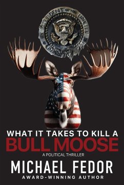 What It Takes to Kill a Bull Moose - Fedor, Michael