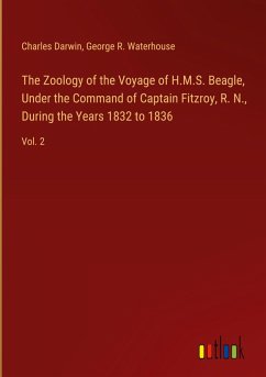 The Zoology of the Voyage of H.M.S. Beagle, Under the Command of Captain Fitzroy, R. N., During the Years 1832 to 1836 - Darwin, Charles; Waterhouse, George R.