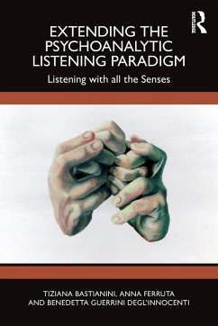 Extending the Psychoanalytic Listening Paradigm - Bastianini, Tiziana; Ferruta, Anna; Guerrini Deglâ Innocenti, Benedetta