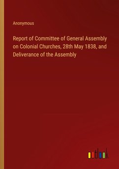 Report of Committee of General Assembly on Colonial Churches, 28th May 1838, and Deliverance of the Assembly