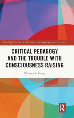 Critical Pedagogy and the Trouble with Consciousness Raising - A Casey, Zachary