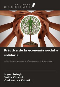 Práctica de la economía social y solidaria - Sotnyk, Iryna; Chortok, Yuliia; Kubatko, Oleksandra Práctica de la economía social y solidaria - Sotnyk, Iryna; Chortok, Yuliia; Kubatko, Oleksandra