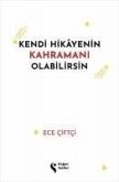 Kendi Hikayenin Kahramani Olabilirsin Kendi Hikayenin Kahramani Olabilirsin