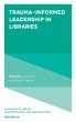 Trauma-Informed Leadership in Libraries - Bild 1