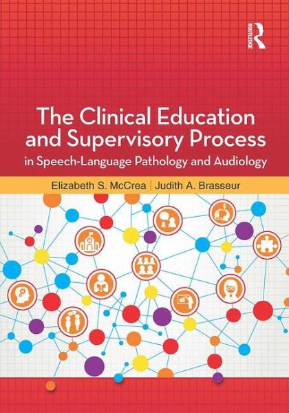 The Clinical Education and Supervisory Process in Speech-Language Pathology and Audiology The Clinical Education and Supervisory Process in Speech-Language Pathology and Audiology