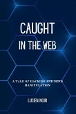 Caught in the Web Caught in the Web