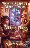What to Suspect When You're Suspecting What to Suspect When You're Suspecting