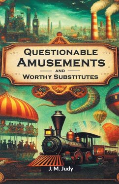 Questionable Amusements And Worthy Substitutes - Judy, J. M.