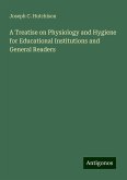 A Treatise on Physiology and Hygiene for Educational Institutions and General Readers