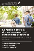 La relación entre la distancia escolar y el rendimiento académico La relación entre la distancia escolar y el rendimiento académico