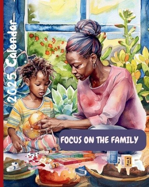 Focus on the Family 2025 Calendar Focus on the Family 2025 Calendar