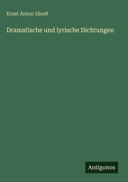 Dramatische und lyrische Dichtungen Dramatische und lyrische Dichtungen